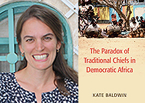 Picture of Kate Baldwin and her new book The Paradox of Traditional Chiefs in Democratic Africa