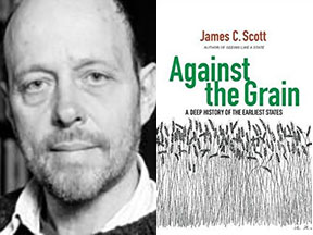 Image of Professor James Scott and the cover of his new book, Against the Grain